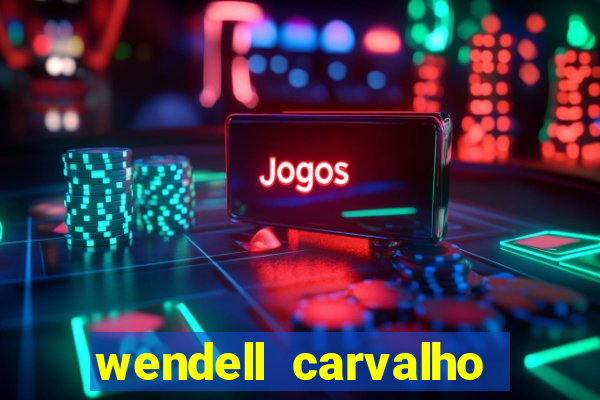 wendell carvalho reclame aqui